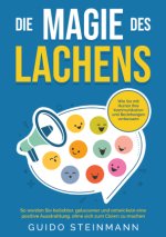 Die Magie des Lachens: Wie Sie mit Humor Ihre Kommunikation und Beziehungen verbessern