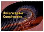 Unterwasser Kunstwerke (Wandkalender 2026 DIN A2 quer), CALVENDO Monatskalender