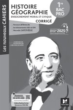 Les Nouveaux Cahiers - Histoire-Géographie EMC 1re Bac Pro - Éd. 2025 - Corrigé