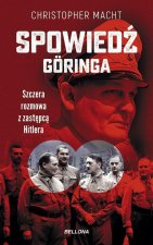 Spowiedź Göringa. Szczera rozmowa z zastępcą Hitlera