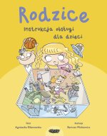 Rodzice. Instrukcja obsługi dla dzieci.