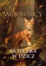 Ucieczka w dzicz. Wojownicy tom 1. TW