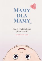 Mamy dla Mamy (i Taty). Rodzicielstwo - jak to się teraz robi