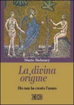 divina origine. Dio non ha creato l'uomo