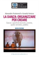 danza: organizzare per creare. Scenari, specificità tecniche, pratiche, quadro normativo, pubblico