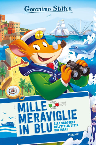 Mille meraviglie in blu. Alla scoperta dell'Italia vista dal mare (Geronimo Stilton)(Copertă tare)