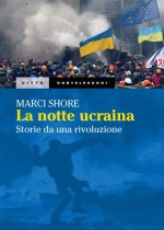 notte ucraina. Storie di una rivoluzione