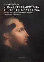 «Una certa impronta della scienza divina». Sul senso della teologia in san Tommaso d’Aquino tra rivelazione, fede e ragione
