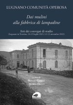 Lugnano comunità operosa. Dai mulini alla fabbrica di lampadine. Atti dei convegni di studio (Lugnano in Teverina, 24-25 luglio 2021, 12-13 novembre 2