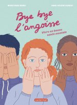 Bye bye l'angoisse ! Vivre en bonne santé mentale