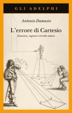 errore di Cartesio. Emozione, ragione e cervello umano