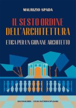 sesto ordine dell'architettura. Etica per un giovane architetto