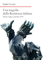 tragedia della Resistenza italiana. Monte Grappa, settembre 1944