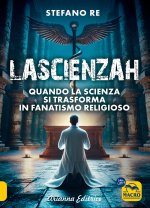 scienzah. Quando la scienza si trasforma in fanatismo religioso