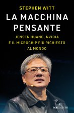macchina pensante. Jensen Huang, Nvidia e il microchip più richiesto al mondo