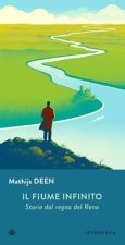 fiume infinito. Storie dal regno del Reno