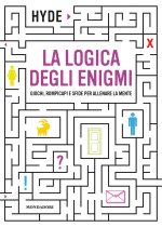 logica degli enigmi. Giochi, rompicapi e sfide per allenare la mente