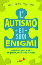 autismo e i suoi enigmi. Il puzzle blu: guida pratica per genitori, insegnanti e educatori