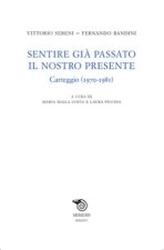 Sentire già passato il nostro presente. Carteggio (1970-1981)