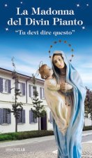 Madonna del divin pianto. «Tu devi dire questo»