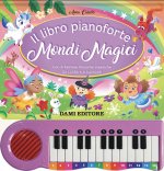 libro pianoforte. Mondi magici. Con 8 famose musiche classiche da cantare e suonare!