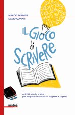 gioco di scrivere. Attività, giochi e idee per proporre la scrittura a ragazze e ragazzi