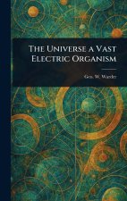 The Universe a Vast Electric Organism