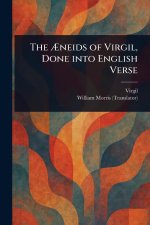 The ?neids of Virgil, Done Into English Verse