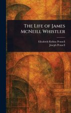 The Life of James McNeill Whistler