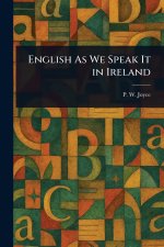 English As We Speak It in Ireland