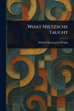 What Nietzsche Taught