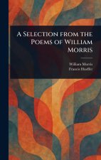 A Selection From the Poems of William Morris