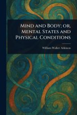 Mind and Body; or, Mental States and Physical Conditions