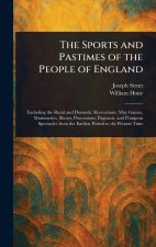 The Sports and Pastimes of the People of England