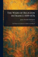 The Wars of Religion in France 1559-1576