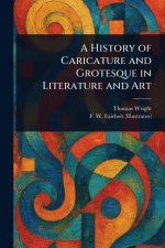 A History of Caricature and Grotesque in Literature and Art