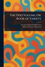 The Odd Volume; Or, Book of Variety