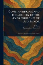 Constantinople and the Scenery of the Seven Churches of Asia Minor