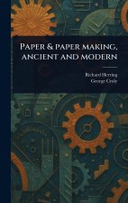 Paper & Paper Making, Ancient and Modern
