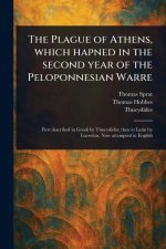 The Plague of Athens, Which Hapned in the Second Year of the Peloponnesian Warre