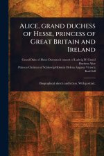 Alice, Grand Duchess of Hesse, Princess of Great Britain and Ireland