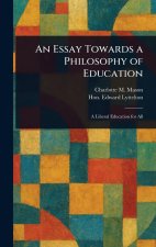 An Essay Towards a Philosophy of Education
