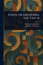 Essays, or Discourses, Vol. 1 (of 4)