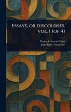 Essays, or Discourses, Vol. 1 (of 4)