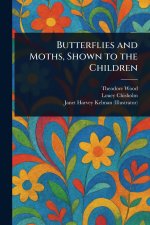 Butterflies and Moths, Shown to the Children