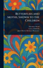 Butterflies and Moths, Shown to the Children