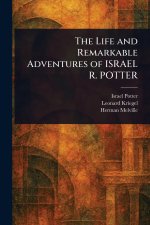 The Life and Remarkable Adventures of ISRAEL R. POTTER