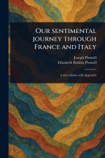 Our Sentimental Journey Through France and Italy