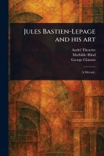 Jules Bastien-Lepage and His Art