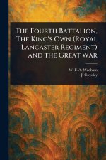 The Fourth Battalion, The King's Own (Royal Lancaster Regiment) and the Great War